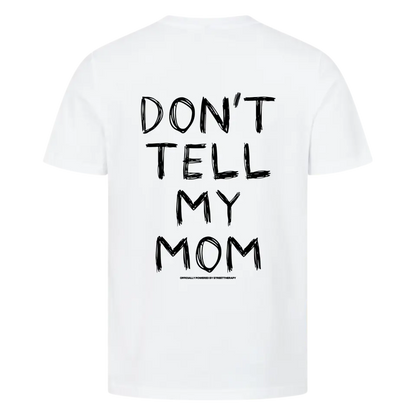 Don't tell my mom - Premium Shirt