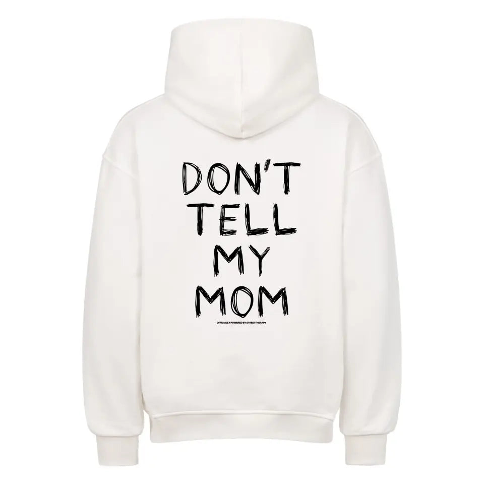 Don't tell my mom - Oversized Hoodie