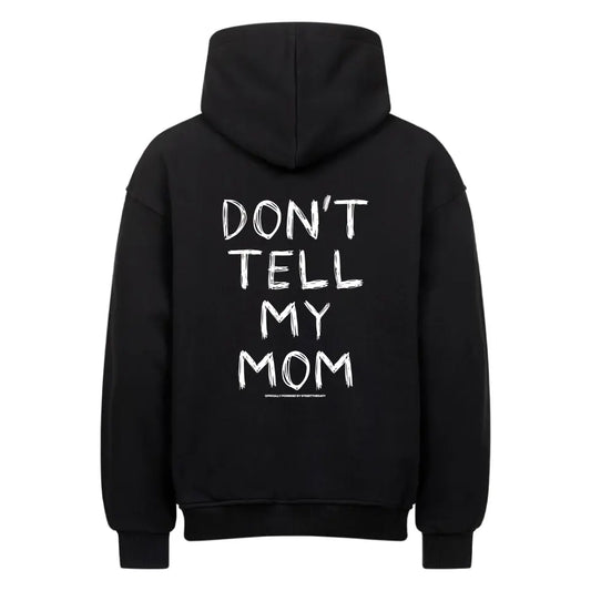 Don't tell my mom - Oversized Hoodie