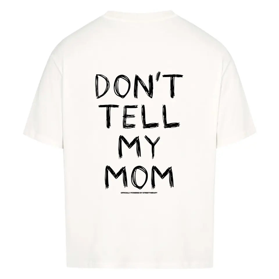 Don't tell my mom - Oversized Shirt