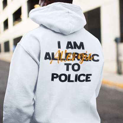 "Allergic to Police" - Hoodie