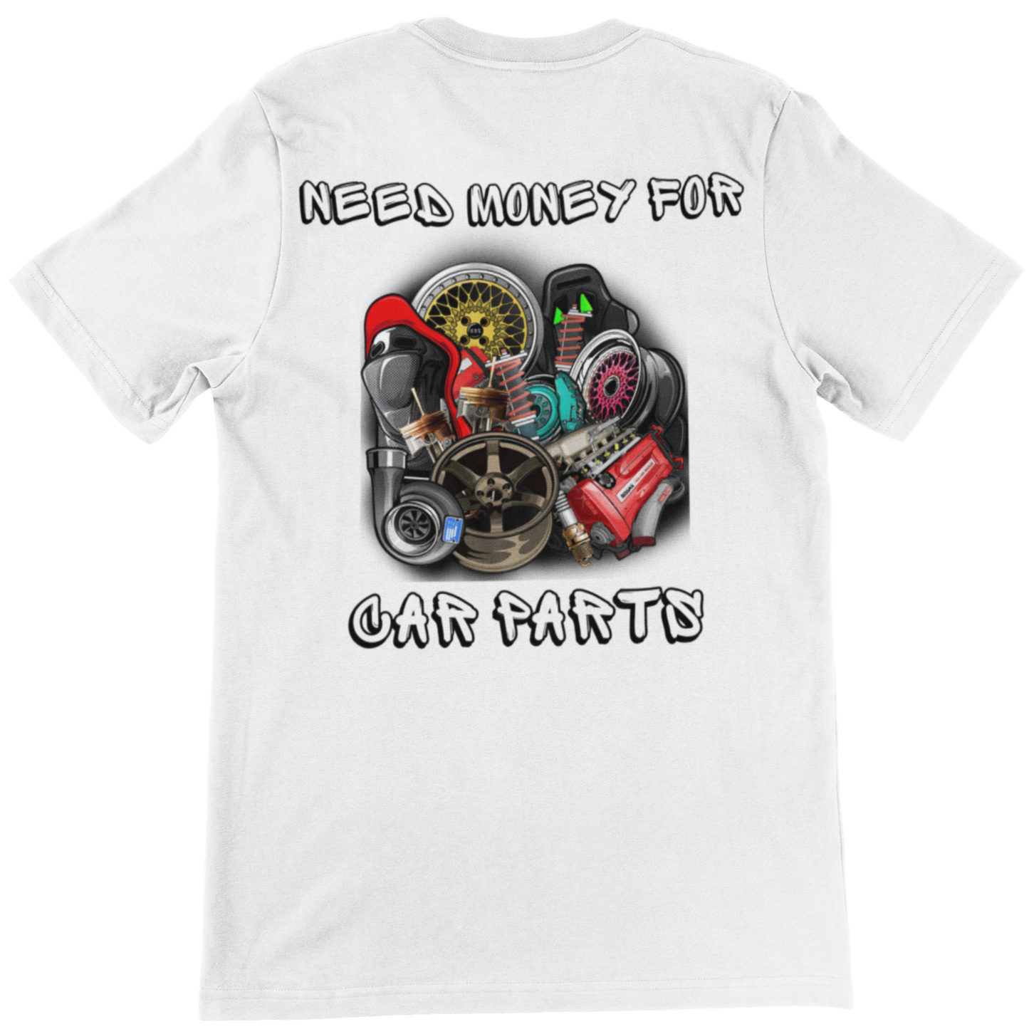 "Need Money for Car Parts" (Backprint) - Shirt