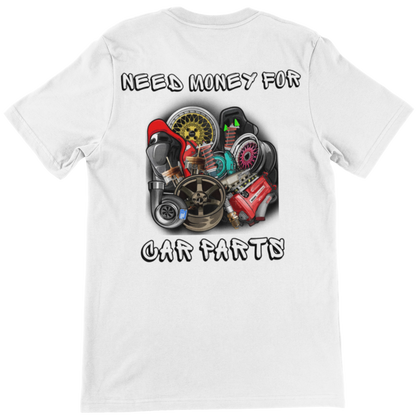 "Need Money for Car Parts" (Backprint) - Shirt