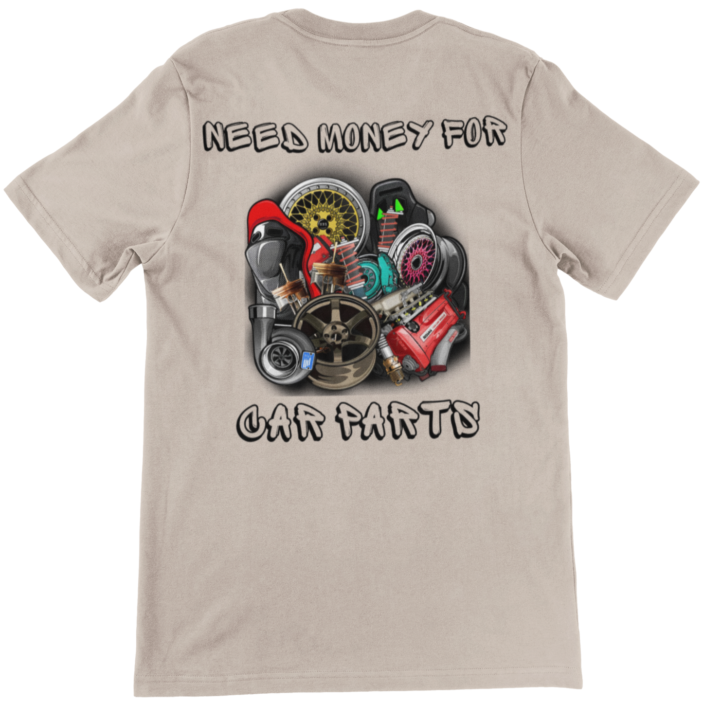 "Need Money for Car Parts" (Backprint) - Shirt